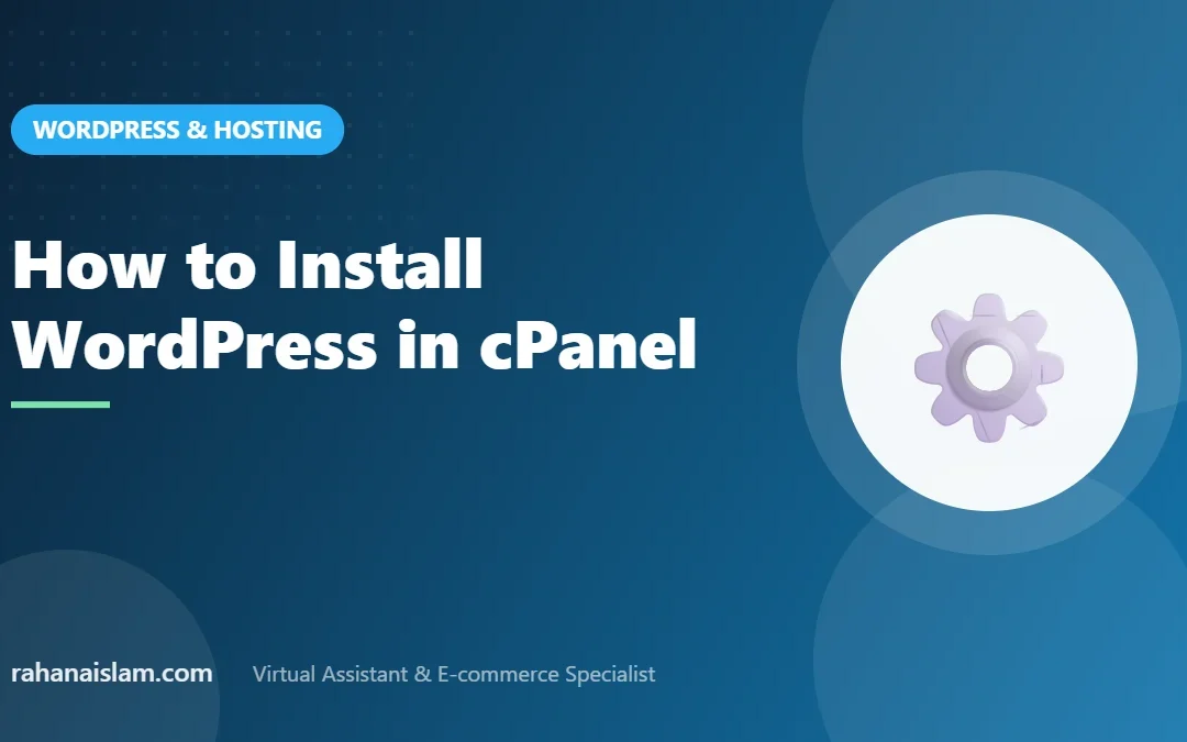 Install WordPress in cPanel: 2 Easy Methods + 10 Essential Settings (2026 Guide)